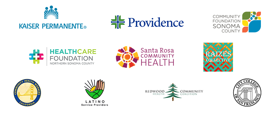 Kaiser, Providence, Community Foundation, HealthCare Foundation, Santa Rosa Community Health, Raizes Collective, Community Health Workers of California, Latino Service Providers, Redwood Community Health Coalition and City College of San Francisco.